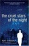 Cover of "The Cruel Stars of the Night"