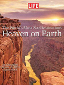 Image of LIFE Heaven On Earth, The World's Must-See Destinations