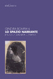 Cover of Lo spazio narrante. Jane Austen, Emily Bronte, Sylvia Plath