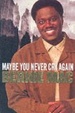 Cover of Maybe You Never Cry Again