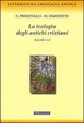 Cover of La teologia degli antichi cristiani (secoli I-V)