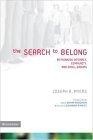 The Search to Belong : Rethinking Intimacy, Community, and Small Groups