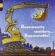 Cover of Buonanotte cantiere... Buonanotte!