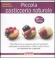 Cover of Piccola pasticceria naturale