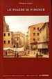 Cover of Le piazze di Firenze