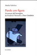 Cover of Parole con figura. Avventure dell'immagine da Friedrich Nietzsche a Durs Grünbein