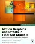Apple Pro Training Series : Motion Graphics and Effects in Final Cut Studio 2