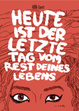 Cover of Heute ist der letzte Tag vom Rest deines Lebens
