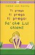 Cover of Ti prego ti prego ti prego: fa' che lui chiami!
