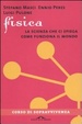 Cover of Fisica. La scienza che ci spiega come funziona il mondo