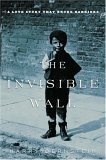 The Invisible Wall : A Love Story That Broke Barriers