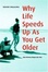 Cover of Why Life Speeds Up As You Get Older