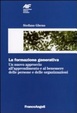 Cover of La formazione generativa. Un nuovo approccio all'apprendimento e al benessere delle persone e delle organizzazioni