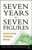 Seven Years to Seven Figures : The Fast-Track Plan to Becoming a Millionaire