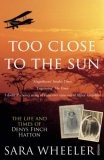 Too Close to the Sun : The Life and Times of Denys Finch Hatton