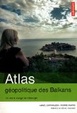 Cover of Atlas géopolitique des Balkans