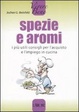 Cover of Spezie e aromi. I più utili consigli per l'acquisto e l'impiego in cucina