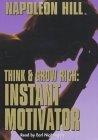 Think and Grow Rich : Instant Motivator: Instant Motivator