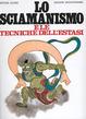 Cover of Lo sciamanismo e le tecniche dell'estasi