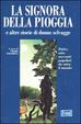 Cover of La signora della pioggia e altre storie di donne selvagge