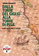 Cover of Dalla torre del Giglio alla torre di Pisa