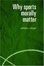 Cover of 'Why Sports Morally Matter'
