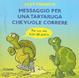 Cover of Messaggio per una tartaruga che vuole correre. Per una vita fuori dal guscio