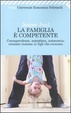 Cover of La famiglia è competente. Consapevolezza, autostima, autonomia: crescere insieme ai figli che crescono