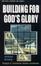 Cover of Building for Gods Glory