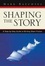 Cover of "Shaping the Story"