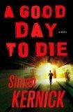 A Good Day to Die : A Novel