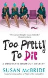 Too Pretty to Die (Debutant Dropout Mysteries, No. 5)