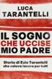 Cover of Il sogno che uccise mio padre. Storia di Ezio Tarantelli che voleva lavoro per tutti