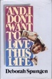 Cover of And I Don't Want to Live This Life