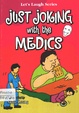 Just Joking with the Medics