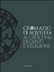 Cover of Cromazio di Aquileia. (388-408) Al crocevia di genti e religioni. Catalogo della mostra
