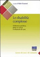 Cover of Le disabilità complesse. Sofferenza psichica, presa in carico e relazione di cura