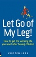 Cover of Let Go of My Leg!