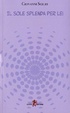 Cover of Il sole splenda per lei