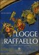 Cover of Le logge di Raffaello. L'antico, la Bibbia, l'atelier, la fortuna