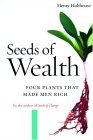 Seeds of Wealth : Four Plants That Made Men Rich