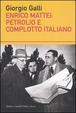 Cover of Enrico Mattei: petrolio e complotto italiano