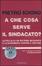 Cover of "A che cosa serve il sindacato? Le follie di un sistema bloccato e la scommessa contro il declino"