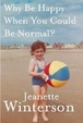 Cover of Why be Happy When You Could be Normal?