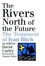 Cover of "The Rivers North of the Future"