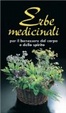 Cover of Erbe medicinali. Per il benessere del corpo e dello spirito.  Die bewährtesten Heilkräuter, ihre Standorte u. Rezepte. Italienische Ausgabe