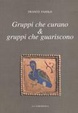 Cover of Gruppi che curano & gruppi che guariscono