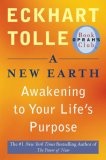 A New Earth : Awakening to Your Life's Purpose (Oprah's Book Club, Selection 61)