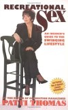 Recreational Sex : An Insider's Guide to the Swinging Lifestyle