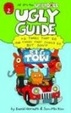 Cover of Ugly Guide to Things That Go and Things That Should Go But Don't